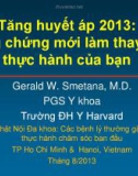 Bài giảng Tăng huyết áp 2013: Bằng chứng mới làm thay đổi thực hành của bạn - Gerald W. Smetana, M.D