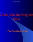 Bài giảng Chẩn đoán siêu âm trong sản phụ khoa - Ths. Trần Danh Cường