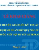 Báo cáo Chuyển giao gói kỹ thuật điều trị bệnh nhân đột qụy não sử dụng thuốc tiêu sợi huyết Alteplase