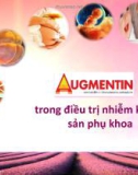 Bài giảng Augmentin trong điều trị nhiễm khuẩn sản phụ khoa