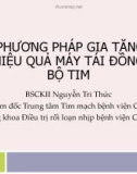 Bài giảng Phương pháp gia tăng hiệu quả máy tái đồng bộ tim