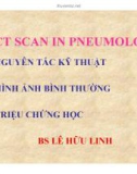 Bài giảng CT scan in pneumology - BS. Lê Hữu Linh