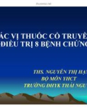 Bài giảng Y học cổ truyền: Các vị thuốc cổ truyền điều trị 8 bệnh chứng - ThS.Ngô Thị Hạnh