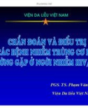 Bài giảng Chuẩn đoán và điều trị các bệnh nhiễm trùng cơ hội thường gặp ở những người nhiễm HIV/AIDS - PGS.TS. Phạm Văn Hiển