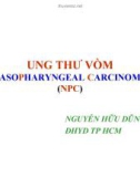 Bài giảng Ung thư vòm Nasopharyngeal carcinoma (NCP) - Nguyễn Hữu Dũng