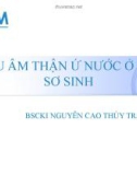 Bài giảng Siêu âm thận ứ nước ở trẻ sơ sinh - BS.CK1. Nguyễn Cao Thùy Trang