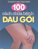 Chữa bệnh đau gối với 100 cách