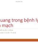 Bài giảng X quang trong bệnh lý tim mạch - ThS. BS. Hồ Quốc Cường