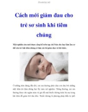 Cách mới giảm đau cho trẻ sơ sinh khi tiêm chủng