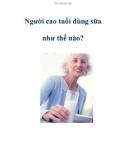 Người cao tuổi dùng sữa như thế nào?