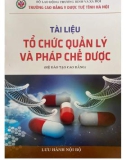 Tài liệu Tổ chức quản lý và pháp chế dược: Phần 1 - Trường CĐ Y dược Tuệ Tĩnh Hà Nội