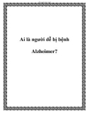 Ai là người dễ bị bệnh Alzheimer?