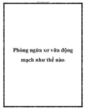 Phòng ngừa xơ vữa động mạch như thế nào?