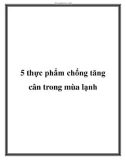 5 thực phẩm chống tăng cân trong mùa lạnh