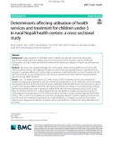 Determinants affecting utilisation of health services and treatment for children under-5 in rural Nepali health centres: A cross-sectional study