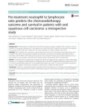 Pre-treatment neutrophil to lymphocyte ratio predicts the chemoradiotherapy outcome and survival in patients with oral squamous cell carcinoma: A retrospective study