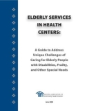 ELDERLY SERVICES IN HEALTH CENTERS: A Guide to Address Unique Challenges of Caring for Elderly People with Disabilities, Frailty, and Other Special Needs