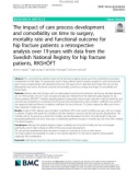 The impact of care process development and comorbidity on time to surgery, mortality rate and functional outcome for hip fracture patients: A retrospective analysis over 19 years with data from the Swedish National Registry for hip fracture patients, RIKSHÖFT