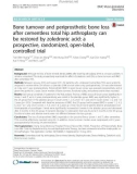 Bone turnover and periprosthetic bone loss after cementless total hip arthroplasty can be restored by zoledronic acid: A prospective, randomized, open-label, controlled trial