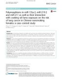 Polymorphisms in miR-135a-2, miR-219-2 and miR-211 as well as their interaction with cooking oil fume exposure on the risk of lung cancer in Chinese nonsmoking females: A case - control study