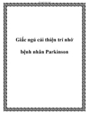 Giấc ngủ cải thiện trí nhớ bệnh nhân Parkinson