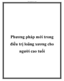 Phương pháp mới trong điều trị loãng xương cho người cao tuổi