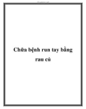 Chữa bệnh run tay bằng rau củ