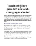 Vaccin phối hợp giảm bớt nỗi lo khi chủng ngừa cho trẻ