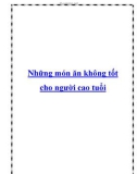 Những món ăn không tốt cho người cao tuổi