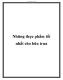 Những thực phẩm tốt nhất cho bữa trưa