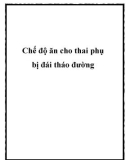 Chế độ ăn cho thai phụ bị đái tháo đường