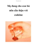 Mẹ đang cho con bú nên cẩn thận với codeine