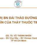 Bài giảng Điều trị bệnh nhân đái tháo đường týp 2: Góc nhìn của thầy thuốc tim mạch - GS.TS. Võ Thành Nhân