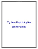 Tự làm 4 loại trà giảm cân tuyệt hảo