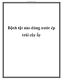 Bệnh tật nào dùng nước ép trái cây ấy