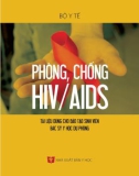 phòng, chống hiv/aids (tài liệu dùng cho đào tạo sinh viên hệ bác sỹ y học dự phòng): phần 1