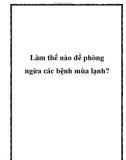 Làm thế nào để phòng ngừa các bệnh mùa lạnh?