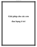 Giải pháp cho các cơn đau bụng ở trẻ