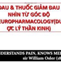 ĐAU & THUỐC GiẢM ĐAU NHÌN TỪ GÓC ĐỘ NEUROPHARMACOLOGY