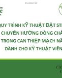 Báo cáo: Quy trình kỹ thuật đặt stent chuyển hướng dòng chảy trong can thiệp mạch não dành cho kỹ thuật viên