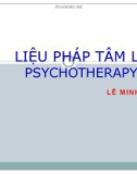 Bài giảng Liệu pháp tâm lý Psychotherapy - ThS. Lê Minh Thuận