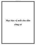 Mẹo bảo vệ mắt cho dân công sở