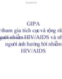 GIPA S ự tham gia tích cự c và r ộng rãi c ủa người nhiễm HIV/AIDS và nhữ ng người ảnh hưở ng b ởi nhiễm HIV/AIDS