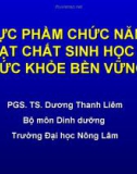 Thực phẩm chức năng, hoạt chất sinh học và sức khỏe bền vững - TS. Dương Thanh Liêm