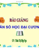 Bài giảng Dân số học đại cương: Chương I - GV. Thân Thị Diệp Nga