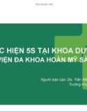 Bài giảng Thực hiện 5S tại khoa Dược bệnh viện Đa khoa Hoàn Mỹ Sài Gòn