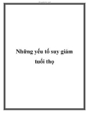 Những yếu tố suy giảm tuổi thọ