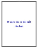 10 cách bảo vệ đôi mắt của bạn