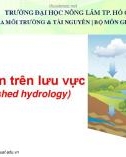 Bài giảng Quản lý lưu vực: Chương 4 - ThS. Nguyễn Duy Liêm