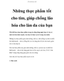 Những thực phẩm tốt cho tim, giúp chống lão hóa cho làn da của bạn